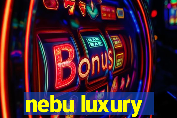 nebu luxury